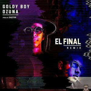 Goldy Boy, Ozuna – El Final (Remix)